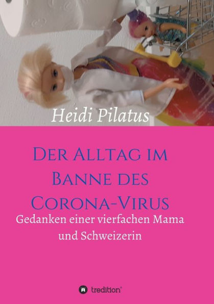 Der Alltag im Banne des Corona-Virus: Gedanken einer vierfachen Mama und Schweizerin