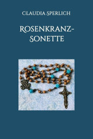 Title: Rosenkranz-Sonette, Author: Claudia Sperlich