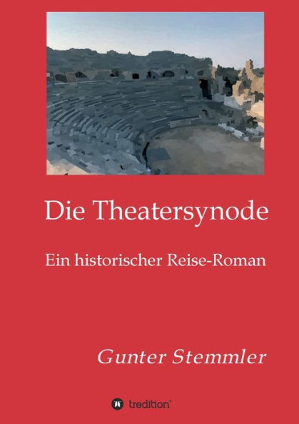 Die Theatersynode: Ein historischer Reise-Roman