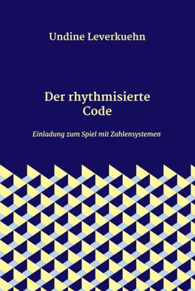 Der rhythmisierte Code: Einladung zum Spiel mit Zahlensystemen