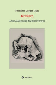 Title: Granero: Leben - Lieben und Tod eines Toreros, Author: Hans-Jürgen Döpp