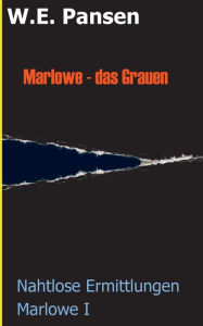 Title: Marlowe - das Grauen: Nahtlose Ermittlungen Marlowe I, Author: W.E. Pansen