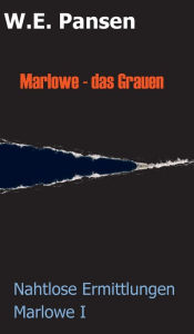 Title: Marlowe - das Grauen: Nahtlose Ermittlungen Marlowe I, Author: W.E. Pansen