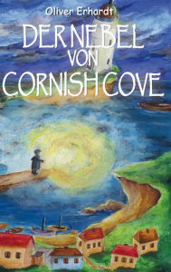 Title: Der Nebel von Cornish Cove, Author: Oliver Erhardt
