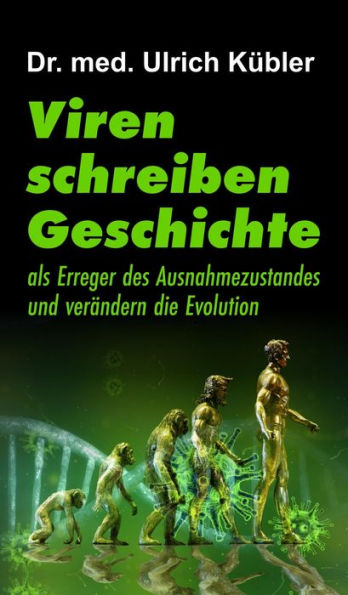 Viren schreiben Geschichte: als Erreger des Ausnahmezustandes und verändern die Evolution