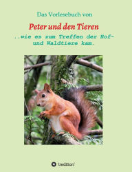 Title: Das Vorlesebuch von Peter und den Tieren: ...wie es zum Treffen der Hof und Waldtiere kam., Author: Manfred Müller