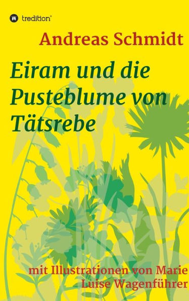Eiram und die Pusteblume von Tätsrebe: mit Illustrationen von Marie Luise Wagenführer