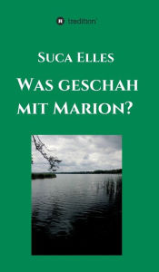 Title: Was geschah mit Marion?, Author: Suca Elles