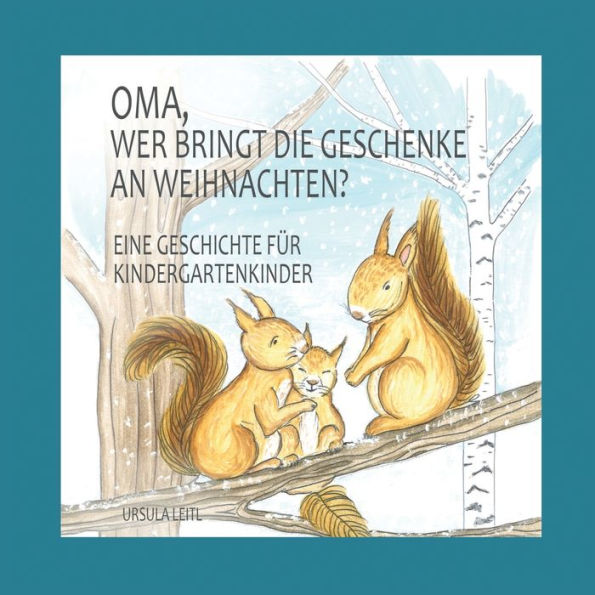 Oma, wer bringt die Geschenke an Weihnachten?: Eine Geschichte fï¿½r Kindergartenkinder