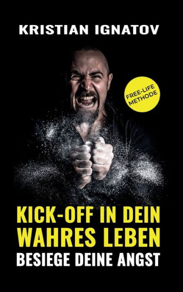 Kick-Off Dein Wahres Leben: Besiege Deine Angst