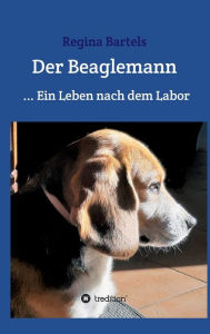 Title: Der Beaglemann: Ein Leben nach dem Labor, Author: Regina Bartels