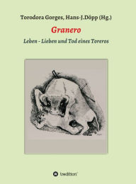 Title: Granero: Leben - Lieben und Tod eines Toreros, Author: Hans-Jürgen Döpp