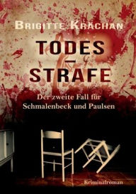 Title: Todesstrafe - Der zweite Fall für Schmalenbeck und Paulsen, Author: Brigitte Krächan