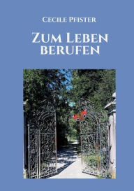 Title: Zum Leben berufen, Author: Cecile Pfister