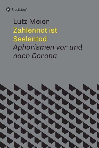 Zahlennot ist Seelentod: Aphorismen vor und nach Corona