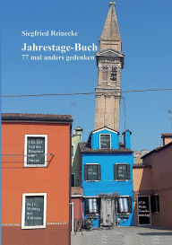 Title: Jahrestage-Buch: 77 mal anders gedenken, Author: Siegfried Reinecke