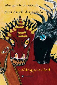 Title: Das Buch Änglaxia: Goldegges Lied, Author: Margarete Lamsbach