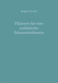 Title: Plädoyer für eine realistische Erkenntnistheorie, Author: Jürgen Daviter