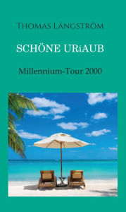 Title: Schöne Uriaub: Millennium-Tour 2000, Author: Thomas Längström
