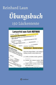 Title: Übungsbuch - 150 Lückentexte: von A2 bis C1, Author: Reinhard Laun