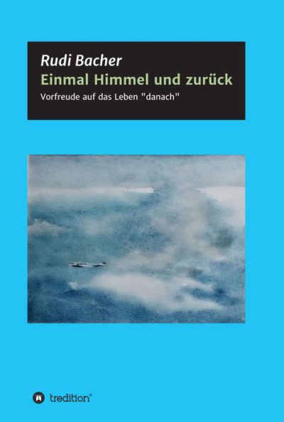 Einmal Himmel und zurück: Vorfreude auf das Leben 