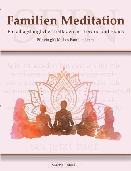 Familien Meditation: ein Leitfaden Theorie und Praxis für glückliches Familienleben