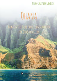 Title: Ohana - Hawaiis tierische Familiengeschichten für Groß und Klein, Author: Bernd-Christoph Gunesch