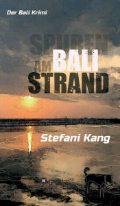Title: Spuren am Bali Strand: Der Bali Krimi, Author: Stefani Kang
