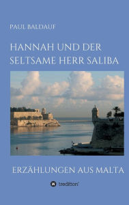 Title: Hannah und der seltsame Herr Saliba: Erzählungen aus Malta, Author: Paul Baldauf