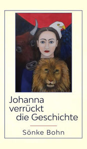 Title: Johanna verrückt die Geschichte, Author: Sönke Bohn