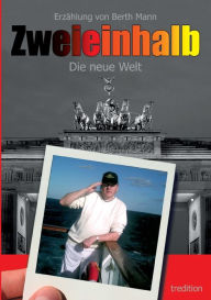 Title: Zweieinhalb: Die neue Welt, Author: Berth Mann