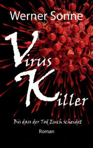 Title: VIRUS KILLER: Bis dass der Tod Euch scheidet - Roman, Author: Werner Sonne