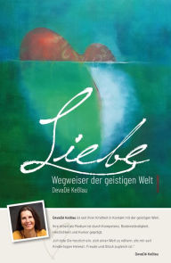 Title: Liebe - Wegweiser der geistigen Welt, Author: DevaDé Keßlau