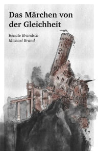 Title: Das Märchen von der Gleichheit, Author: Renate Brandsch