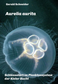 Title: Aurelia aurita: Schlüsselart im Planktonsystem der Kieler Bucht, Author: Gerald Schneider