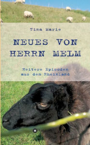 Title: Neues von Herrn Melm: Heitere Episoden aus dem Rheinland, Author: Tina Marie