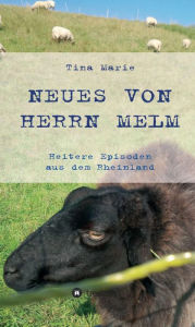 Title: Neues von Herrn Melm: Heitere Episoden aus dem Rheinland, Author: Tina Marie