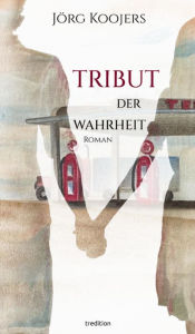 Title: Tribut der Wahrheit, Author: Jörg Koojers