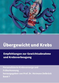 Title: Übergewicht & Krebs: Empfehlungen zur Gewichtsabnahme und Krebsvorbeugung, Author: Prof. Dr. Hermann Delbrück