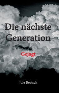 Title: Die nächste Generation: Gejagt, Author: Jule Beatsch