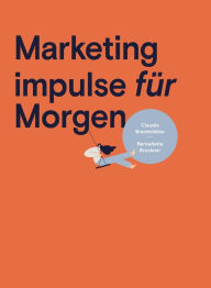 Title: Marketing impulse für Morgen: Wer die richtigen Werkzeuge hat, kann so richtig erfolgreich sein., Author: Bernadette Bruckner