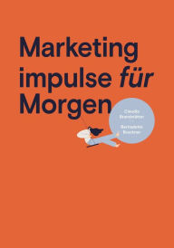 Title: Marketing impulse für Morgen: Wer die richtigen Werkzeuge hat, kann so richtig erfolgreich sein., Author: Bernadette Bruckner