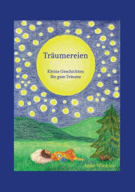 Title: Träumereien: kleine Geschichten für gute Träume, Author: Anke Winkler