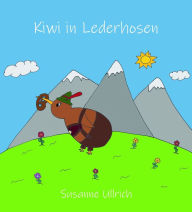 Title: Kiwi in Lederhosen: Eine zweisprachige Geschichte / A bilingual story, Author: Susanne Ullrich