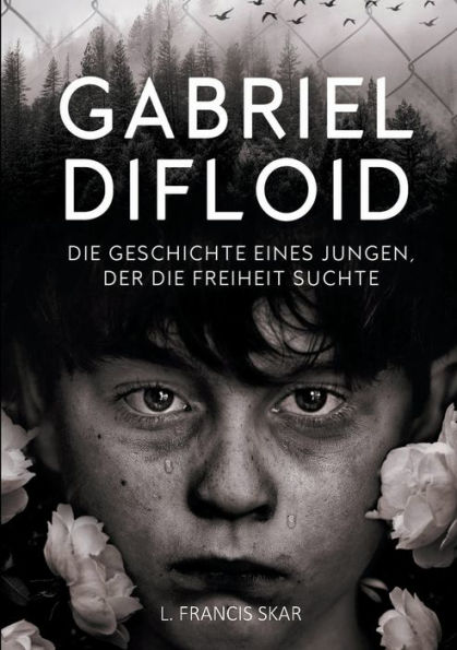 Gabriel DiFloid: die Geschichte eines Jungen, der Freiheit suchte