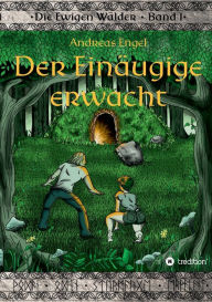 Title: Der Einäugige erwacht: Die Ewigen Wälder Band 1, Author: Andreas Engel
