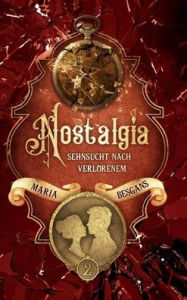 Title: Nostalgia - Sehnsucht nach Verlorenem: Band 2, Author: Maria Besgans