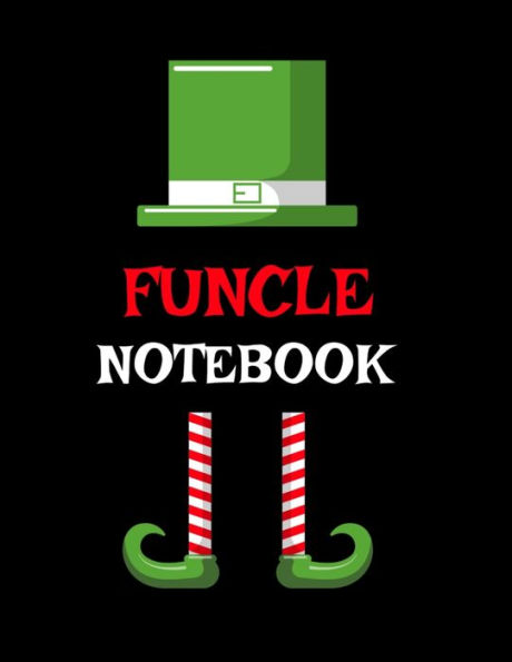 Funcle Notebook: Best Funny Sayings Funcle Gift - If I Had a Different Uncle I'd Kick Him In Balls - Fun Funcle's Day Present Thank You Sibling Family Gift - 8.5"x11" Blank Composition Journal Notepad, Black Lined