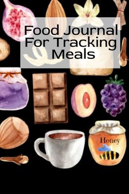 Food Journal For Tracking Meals: Keto Diet Planner Journal For Women To Write In Notes About Food, Dieting, Goals, Priorities & Quick-Fix Recipes for Ketogenic Living, Restoring Joy & Happiness
