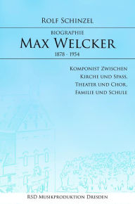Title: Max Welcker: Biografie, Author: Rolf Schinzel